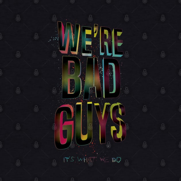 Bad Guys by monsieurgordon